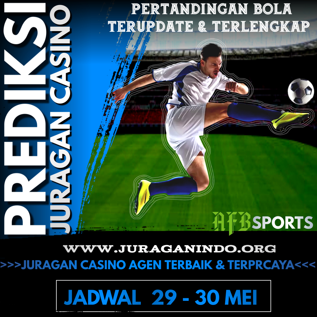 PREDIKSI PERTANDINGAN BOLA 29-30MEI 2024