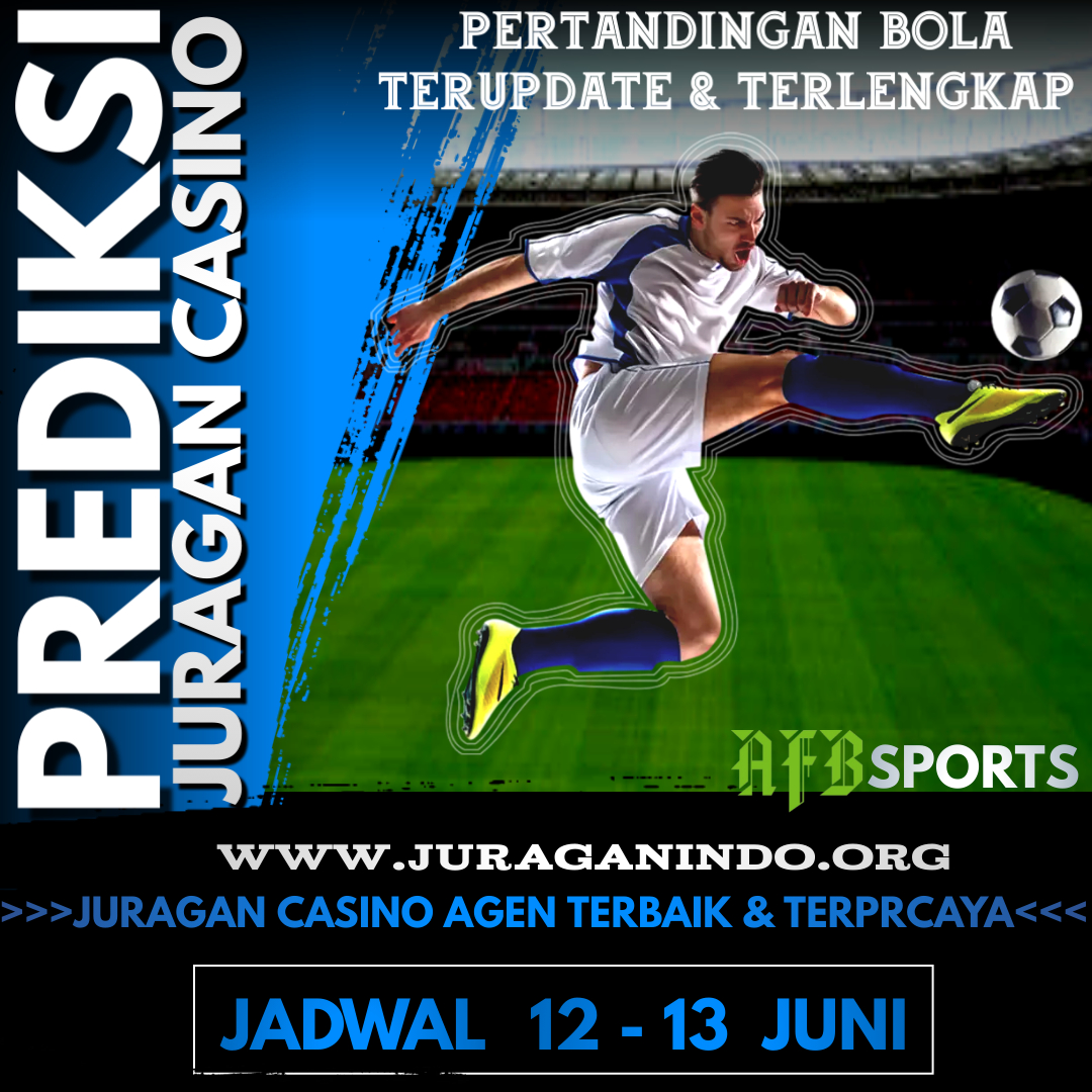 PREDIKSI PERTANDINGAN BOLA 12 – 13 JUNI 2024