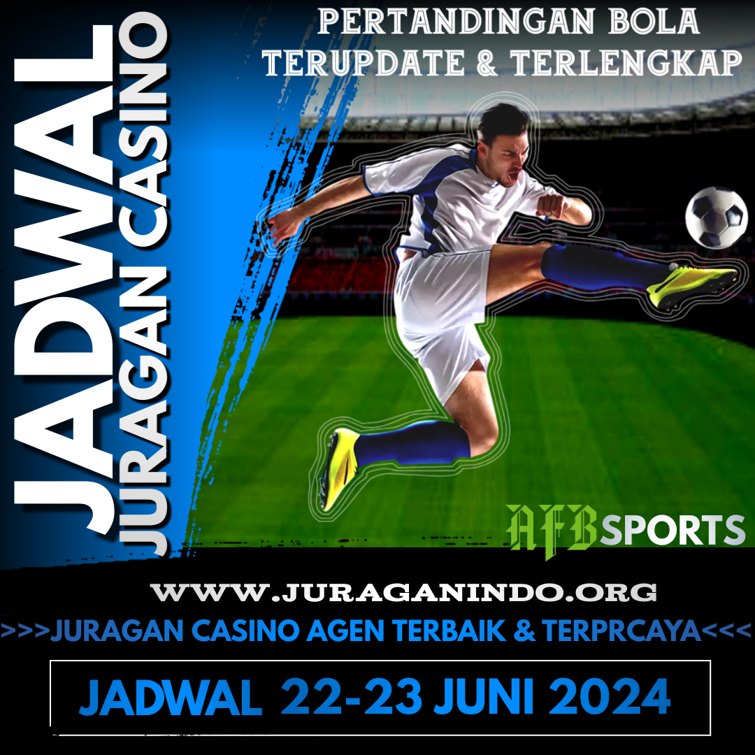 JADWAL PERTANDINGAN BOLA 22 – 23 JUNI 2024