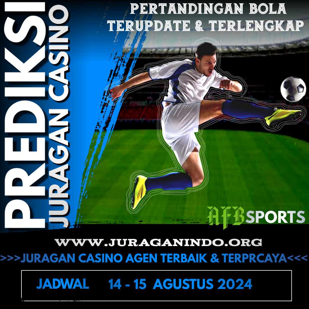 PREDIKSI PERTANDINGAN BOLA 14 – 15 AGUSTUS 2024