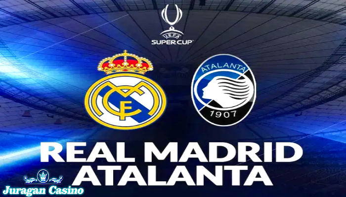 Live Streaming Piala Super Eropa: Real Madrid Vs Atalanta