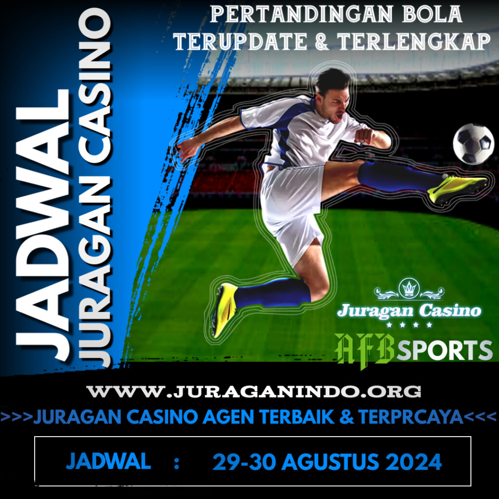 JADWAL PERTANDINGAN BOLA TANGGAL 29 – 30 AGUSTUS 2024