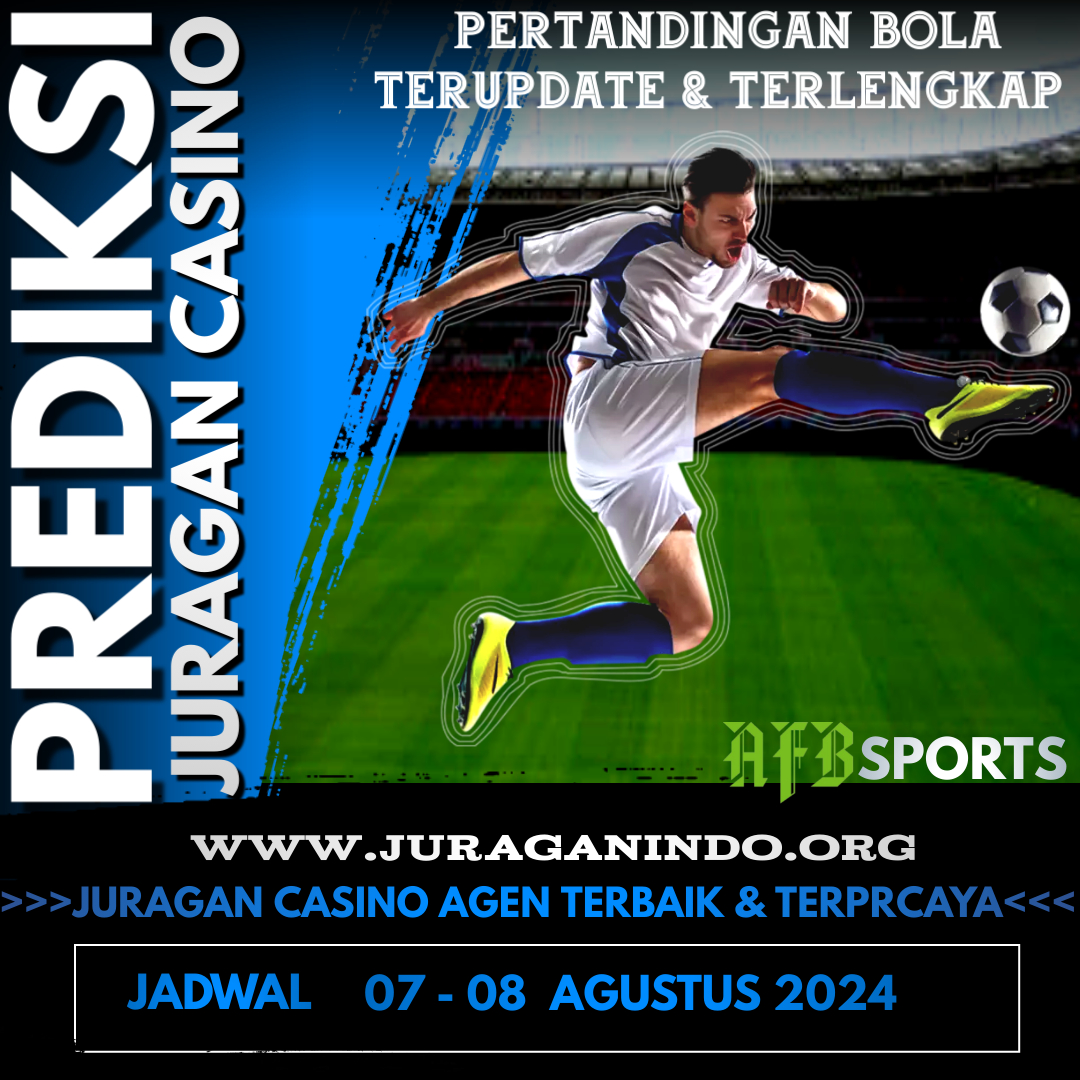 PREDEKSI PERTANDINGAN BOLA 07– 08 AGUSTUS 2024