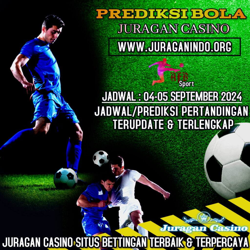 PREDIKSI PERTANDINGAN BOLA 04 – 05 SEPTEMBER 2024