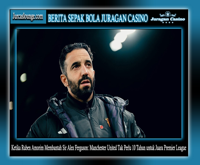 Ketika Ruben Amorim Membantah Sir Alex Ferguson: Manchester United Tak Perlu 10 Tahun untuk Juara Premier League